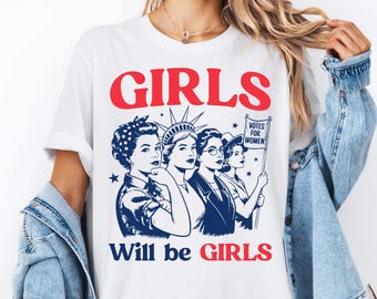 Girl Power T-shirt, Feminist Tee, Girls Will Be Girls Shirt, Women Empowerment Tee, Retro Feminist Shirt, Equality Shirt, Women's Rights Tee