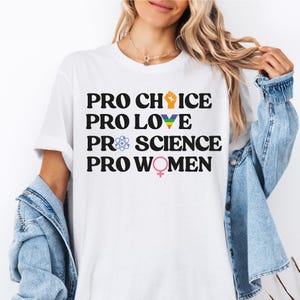 Pro Choice Pro Love Pro Science Pro Women T-shirt, Feminist Shirt, Patriarchy Shirt, LGBTQ Shirt, Pride Shirt, Strong Women Sweatshirt