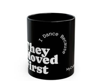 I Dance Because| Dance | Inspiration| Motivation| Black Ceramic Coffee Cup
