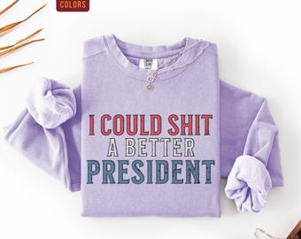 Anti Trump Sweatshirt,Fu * k Trump Shirt,Comfort Colors 4XL Shirt,Anti Trump Hoodie,Anti MAGA,I könnte Shirt Ein besserer Präsident,ich hasse Trump