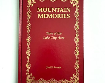 Mountain Memories Tales of the Lake City Area Colorado 1913-1990 HC Swank