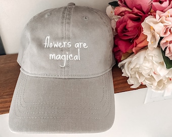 Flower Are Magical Dad Hat -You choose hat color!