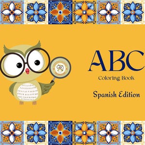 ABC Coloring Book - Spanish Edition for Bilingual Kids (Ages 2-6) | Learn the Alphabet with Spanish & English Words + 4 Bonus Pages