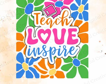 Puede incluir: Un diseño gráfico colorido con las palabras "Teach Love Inspire" en una fuente lúdica. El texto se establece sobre un fondo de flores estilizadas en tonos de verde, rosa, naranja y azul. Se incluye un pequeño gráfico de libro rosa.
