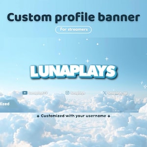 May include: A custom profile banner for streamers, featuring the text "LUNAPLAYS" in a blue and white design. The banner includes social media handles and the text "Personalized" and "Customized with your username". The background is a sky with clouds.