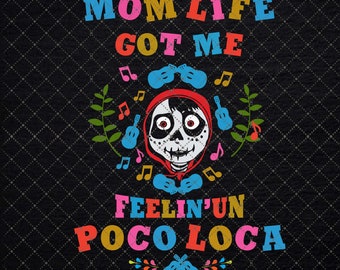 Mom Life Got Me Feeling' Un Poco Loco Sugar Skull Png, Mothers Day Gift, Funny Png, Un Popo Loco Png, Happy Mother Day, Digital Download