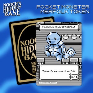 May include: A collectible card featuring a pixelated blue Squirtle character with the text "Wild SQUIRTLE appeared!". The card is labeled "Token Creature - Merfolk" and "1/1". A black and gold card is in the background with the text "NOOCH'S HIDDEN BASE".