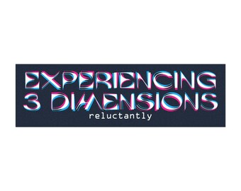 Ervaar 3 dimensies (met tegenzin): 10 x 3 inch automagneet