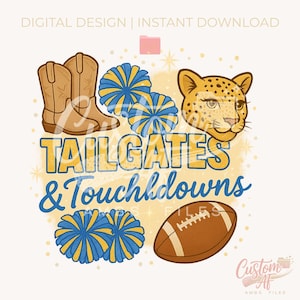 May include: Digital design with the text "TAILGATES & Touchdowns". The image includes illustrations of cowboy boots, pom-poms, a football, and a leopard's face. The design is in shades of brown, blue, and yellow.