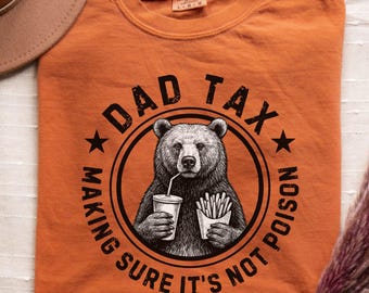 Comfort Colors Dad Tax Bear Shirt, Funny Dad Tax Tee, Dad Tax Shirt, Fathers Day Gift, Fathers Day Shirt, Gift for New Dad Husband, dad meme