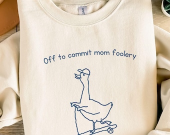 Mama Goose Sweatshirt Off to Commit Mom Foolery Crewneck Funny goose Scooter Gift For Mom Funny Mama Sweater Pregnancy Announcement Sweater