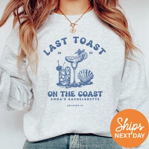 Last Toast On The Coast Sweatshirt, Beach Bachelorette Hoodie, Coastal Bride Crewneck, Custom Bach Party Wear 2025