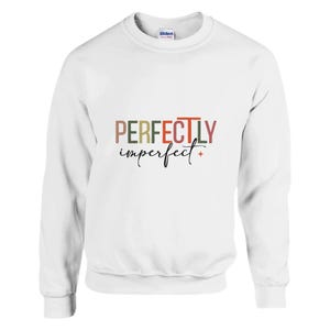 Perfectly Imperfect Sweatshirt Christian Inspirational Pullover Motivational Clothing Mothers Day Gift