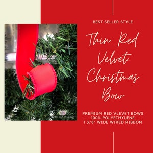 May include: Thin red velvet Christmas bow made with 1 3/8 inch wide wired ribbon.  BEST SELLER STYLE. PREMIUM RED VLEVET BOWS 100% POLYETHYLENE 1 3/8" WIDE WIRED RIBBON