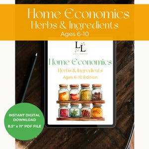 May include: A digital download titled "Home Economics Herbs & Ingredients Ages 6-10 Edition." The image shows a tablet displaying the cover art, featuring jars of herbs and spices. A green circle states "Instant Digital Download 8.5" x 11" PDF File."