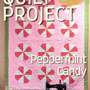 May include: A pink and white quilt with a peppermint candy design. The quilt is made up of multiple octagons with a red and white pinwheel pattern. The quilt is on a table with a sewing machine in front of it. The text "QUILT PROJECT" is at the top of the image and "Peppermint Candy" is in the centre of the quilt. The text "DIGITAL PATTERN by SeeChel's" is at the bottom of the image.