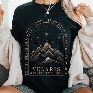 Velaris Shirt, zu den Sternen, die hören und die Träume, die Antwort sind, Ein Gericht der Dornen und Rosen, iprintasty of Dreams