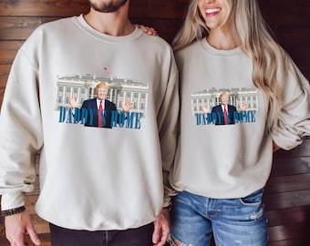 Daddy's Home Trump Shirt, Trump 2024 Shirt, Republican Gift, Funny Trump Sweatshirt, White House Trump Shirt, Political Shirt,Election Shirt