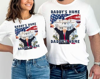 Daddy's Home Trump Shirt, Trump 2024 Shirt, Republican Gift, Funny Trump Sweatshirt, White House Trump Shirt, Political Shirt,Election Shirt