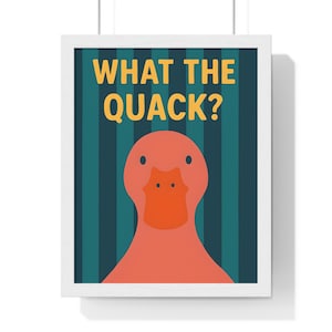 What The Quack? Funny Vertical Framed Poster, Quirky Home Decor, Duck Art Print, Gift for Animal Lovers, Wall Art for Kids&#39; Rooms