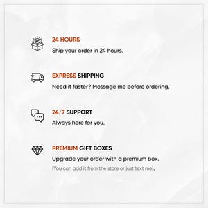 May include: A white informational graphic featuring four sections with icons and text: 24 HOURS Ship your order in 24 hours, EXPRESS SHIPPING Need it faster? Message me before ordering, 24/7 SUPPORT Always here for you, and PREMIUM GIFT BOXES.