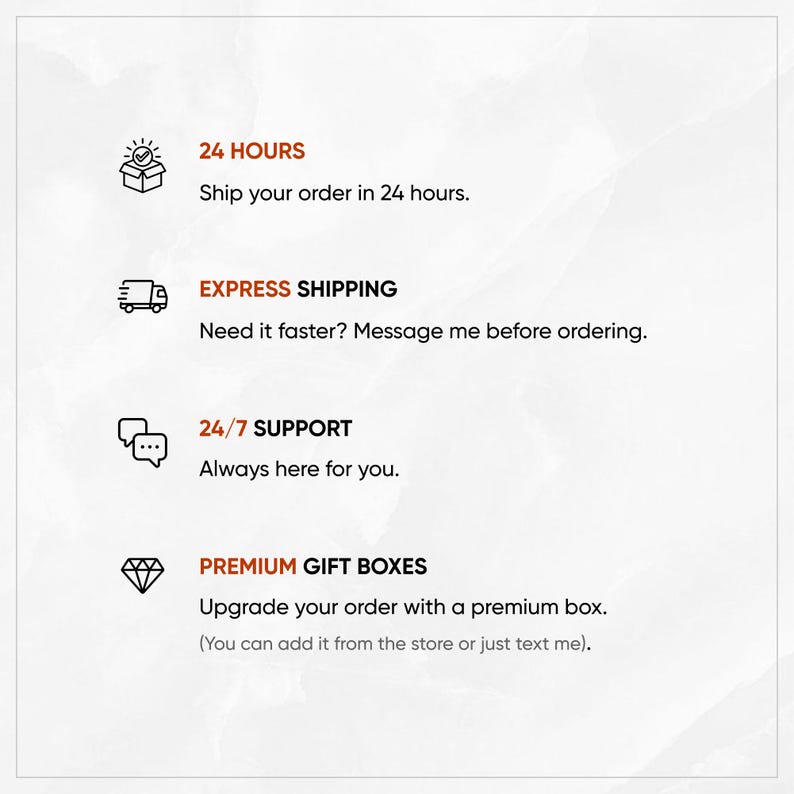 May include: A white informational graphic featuring four sections with icons and text: 24 HOURS Ship your order in 24 hours, EXPRESS SHIPPING Need it faster? Message me before ordering, 24/7 SUPPORT Always here for you, and PREMIUM GIFT BOXES.