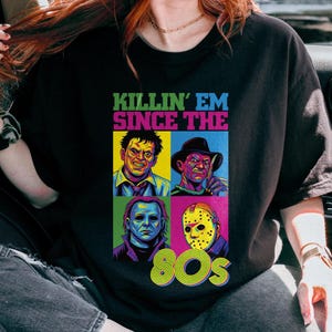 Retro Horror Movie Characters Halloween Shirt, Killin&#39; Em Since the 80s, Horror Fan Shirt, Pop Art shirt, Slasher Film Shirt
