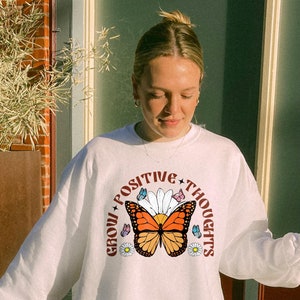Grow Positive Thoughts Sweatshirt, Vintage Butterflies Shirt, Positivity Sweatshirt, Good Vibes Sweatshirt, Trendy Quotes Shirt, Trendy Y2K