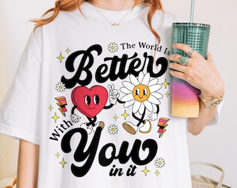 Mental Health T-shirt, The World Is Better With You In It, Trendy Y2k shirt, Motivational Shirt, Anxiety Depression 988 Suicide Awareness