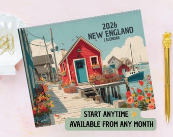 May include: A 2026 New England calendar featuring a coastal illustration with a red house, blue door, and a boat. The calendar is spiral-bound and includes the text "Start Anytime, Available From Any Month."