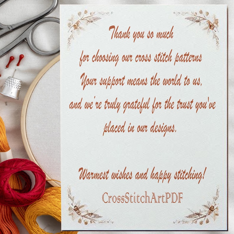 May include: A thank you note with a floral design and the text "Thank you so much for choosing our cross stitch patterns. Your support means the world to us, and we're truly grateful for the trust you've placed in our designs. Warmest wishes and happy stitching! CrossStitchArtPDF."