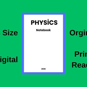 May include: A white notebook with a blue border and the word "PHYSICS" in bold black letters. The word "Notebook" is below "PHYSICS". The text "2026" is at the bottom. The words "A4 Size", "Digital", "Orginal", and "Print Ready" are on a green background.