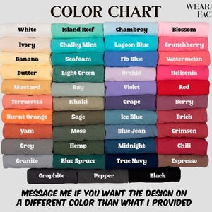 May include: A color chart displaying folded t-shirts in various shades including white, ivory, yellow, orange, green, blue, purple, pink, red, brown, gray, and black. The text reads COLOR CHART, WEARABLE FACTS, and MESSAGE ME IF YOU WANT THE DESIGN ON A DIFFERENT COLOR THAN WHAT I PROVIDED.