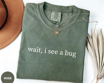 Bug Lover Unisex T-shirt, Wait, I See A Bug Funny Shirt, Entomology T-Shirt, Entomologist Tee, Beetle Nature Lover Gift, Insect Lover gift