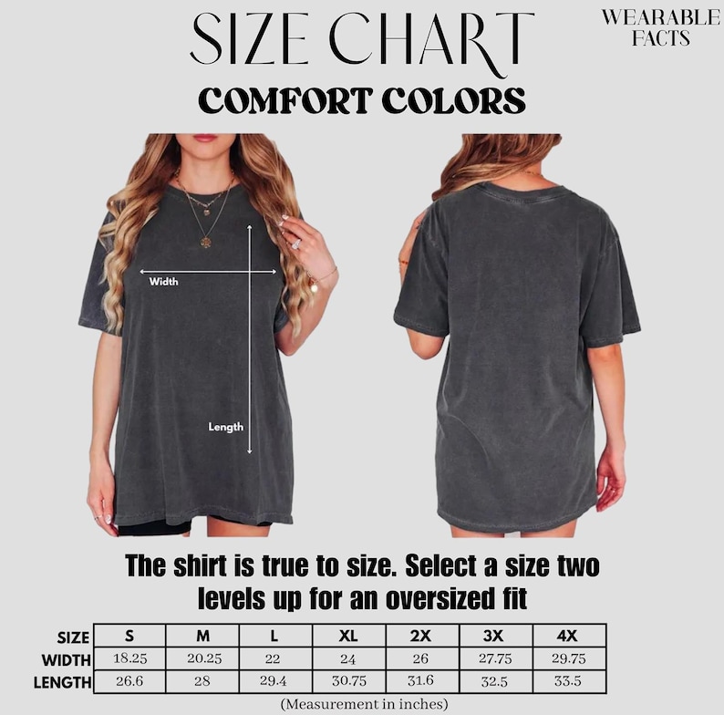 May include: Size chart for Comfort Colors t-shirts. The chart includes measurements in inches for width and length, ranging from size S to 4X. The text advises selecting a size two levels up for an oversized fit. The image shows a person wearing the shirt.