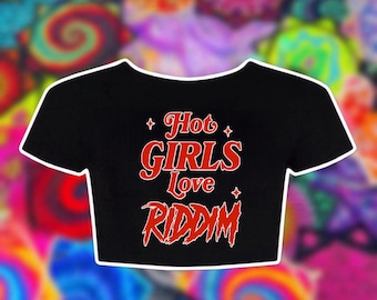 Hot girls love riddim crop top - rave wear , edm , riddim , dubstep , edm merch