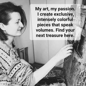 May include: A black and white image of a person working on a painting. The text in the image reads: "My art, my passion. I create exclusive, intensely colorful pieces that speak volumes. Find your next treasure here."