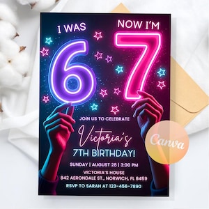 May include: A birthday invitation with a neon design. The text reads "I WAS 6, NOW I'M 7" with the number 6 in blue and 7 in pink. The invitation says "Join us to celebrate Victoria's 7th Birthday!" with the date, time, and location.