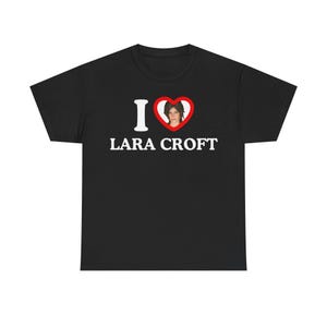 I Love Lara Croft Tomb Raider Remastered Shirt I Heart Lara Croft Shirt Gamers Tshirt Unisex I &lt;3 Lara Croft