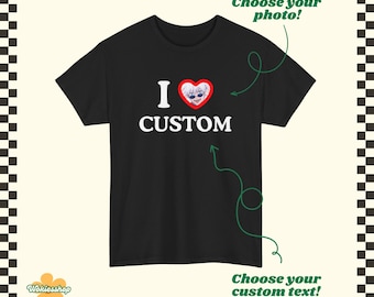 I Love Custom Shirt Personalized I Love Shirt Unisex I Heart Shirt I &lt;3 Shirt For Gamers Anime Lovers Gildan 5000 Shirt