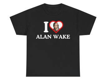 I Love Alan Wake Shirt: Unisex Gamer Tee
