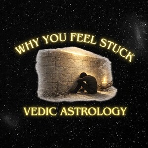 May include: An illustration depicts a person sitting with their head down near a stone wall, illuminated by a candle. The text "WHY YOU FEEL STUCK" arches above, with "VEDIC ASTROLOGY" below, set against a starry background.