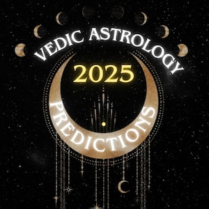 Vedic Astrology 2025 Predictions | 2025 Horoscope | Vedic Chart | Birth chart analysis | Year ahead Future reading | Future predictions