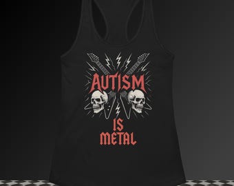May include: A black racerback tank top featuring a graphic print with two electric guitars, two skulls, and lightning bolts. The text "AUTISM IS METAL" is printed in a bold, red, stylized font centered between the skulls and guitar necks.