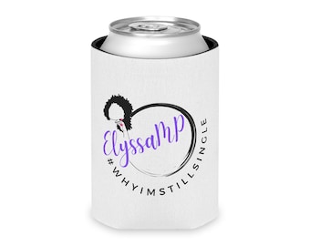 ElyssaMP Comedy Can Cooler #WhyImStillSingle Koozie