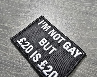 I'm Not Gay But 20 is 20 - Embroidered Tactical Military Morale Patch with Hook & Loop Velcro Backed Airsoft