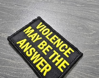 Violence May Be The Answer - Embroidered Tactical Military Morale Patch with Hook & Loop Velcro Backed Airsoft Army Funny Chubby