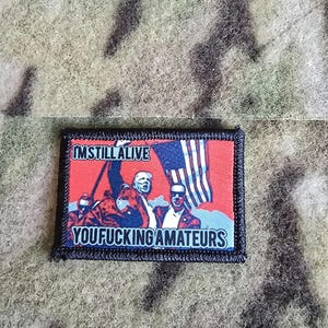 Donald Trump "Ainda Estou Vivo Seus Amadores de Merda" Patch Militar Tático Bordado com Fecho de Velcro para Airsoft e Diversão Militar