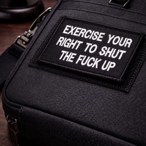 Exercise Your Right To Shut Up Patch | Funny 2x3 Morale Patch | Velcro Tactical Patch | Custom Colour Embroidered Patch UK