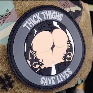 Thick Thighs Save Lives PVC Tactical Military Morale Patch with Hook & Loop Velcro Backed Airsoft Army Funny Chubby